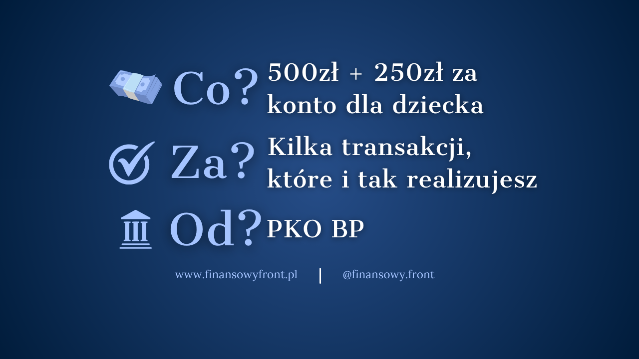 Promocja bankowa PKO BP - zgarnij 500 zł + 250 zł za konto dla dziecka