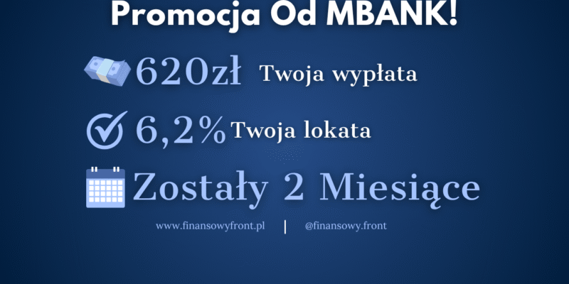 620 PLN I 6,2% Na Lokacie Od MBANK