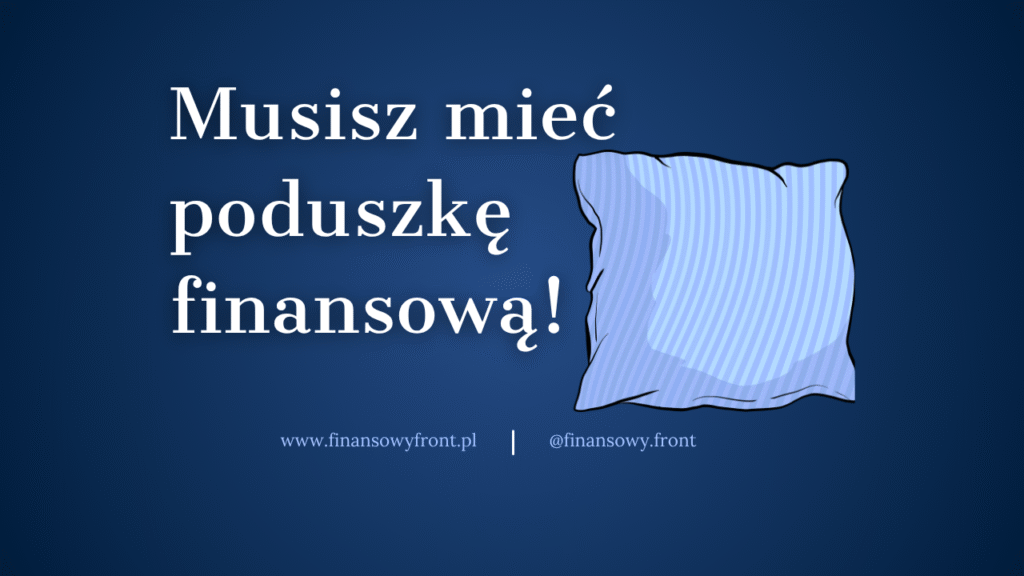 Musisz mieć poduszkę finansową! Jak zbudować poduszkę finansową? Co to poduszka finansowa?