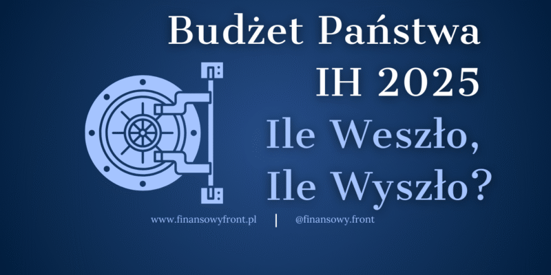 Budżet państwa po połowie 2025 roku — gdzie jesteśmy, dokąd zmierzamy? 🚀