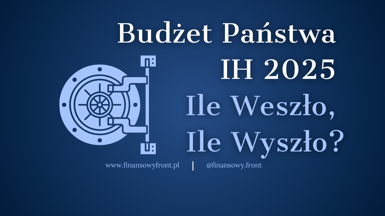Budżet państwa po połowie 2025 roku — gdzie jesteśmy, dokąd zmierzamy?