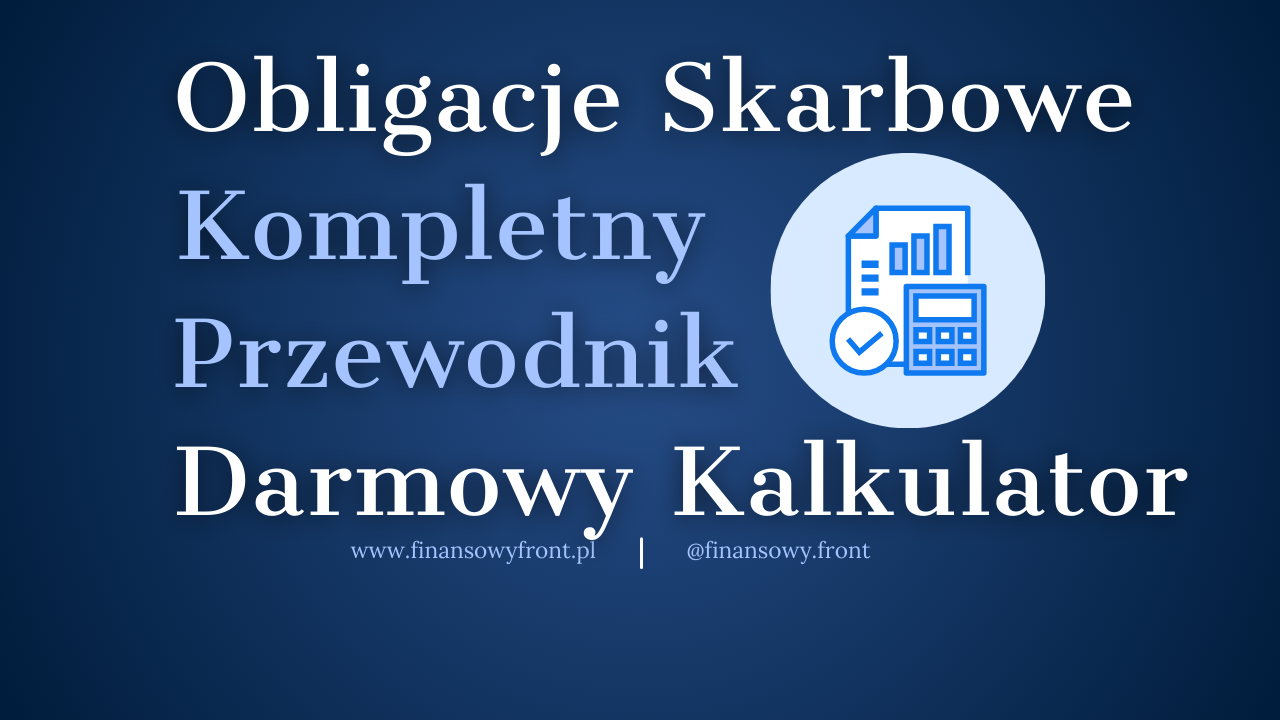 [Darmowy Kalkulator] Kompletny Przewodnik Po Obligacjach Oszczędnościowych (Skarbowych). Czy warto kupić obligacje skarbowe?